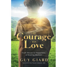 The Courage To Love, From Abuse to Happiness, a Healing Memoir
