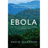 Ebola: The Natural and Human History of a Deadly Virus