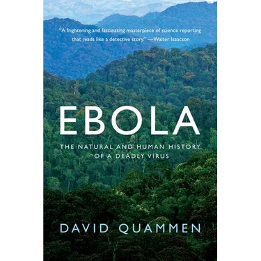 Ebola: The Natural and Human History of a Deadly Virus