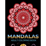 Mandalas adult coloring book: An Adult Coloring Book with 100 Mandala (Intricate Mandalas, flower Mandalas, Geometric Mandalas and much more)