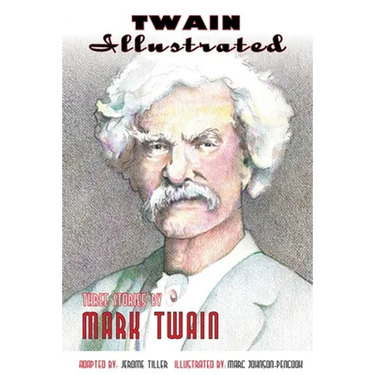 Twain Illustrated: Three Stories by Mark Twain