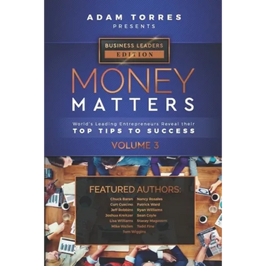 Money Matters: World's Leading Entrepreneurs Reveal Their Top Tips To Success (Business Leaders Vol.3)