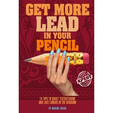 Get More Lead in your Pencil: 14 Tips to Boost Testosterone and Last Longer in the Bedroom
