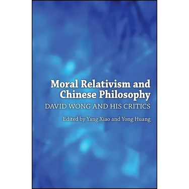 Moral Relativism and Chinese Philosophy: David Wong and His Critics