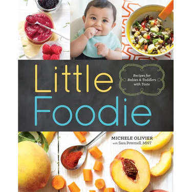 Little Foodie: Baby Food Recipes for Babies and Toddlers with Taste