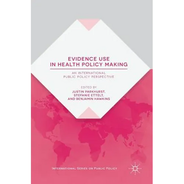 Evidence Use in Health Policy Making: An International Public Policy Perspective