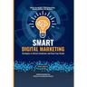 Smart Digital Marketing: Strategies to Attract Customers and Grow Your Brand