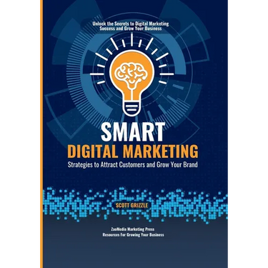 Smart Digital Marketing: Strategies to Attract Customers and Grow Your Brand