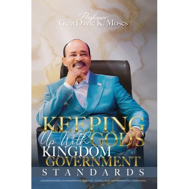 Keeping Up with God's Kingdom Government Standards: Understanding Administrative, Spiritual, Moral and Governmental Standards
