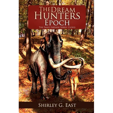 The Dream Hunters Epoch: The Paleo Indians Series