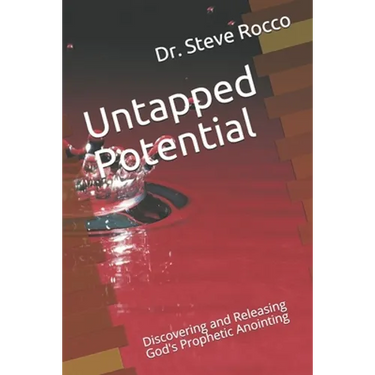 Untapped Potential: Discovering and Releasing God's Prophetic Anointing