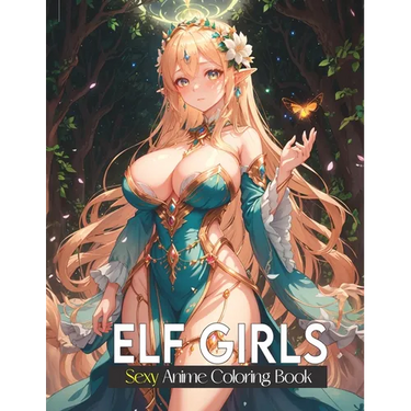 Sexy coloring book for adults: Elf Girls: Lover of manga, anime and Stress Relief coloring pages for naughty adults.