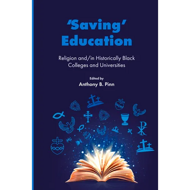'Saving' Education: Religion And/In Historically Black Colleges and Universities