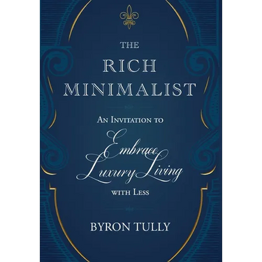The Rich Minimalist: An Invitation to Embrace Luxury Living with Less