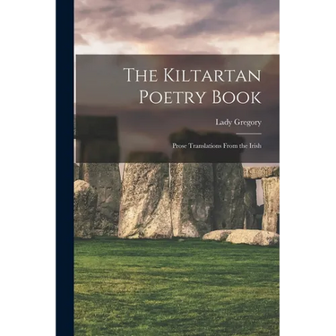 The Kiltartan Poetry Book; Prose Translations From the Irish