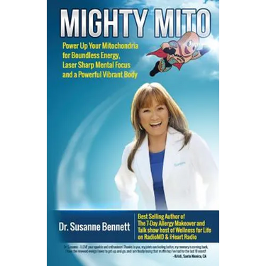 Mighty Mito: Power Up Your Mitochondria for Boundless Energy, Laser Sharp Mental Focus and a Powerful Vibrant Body