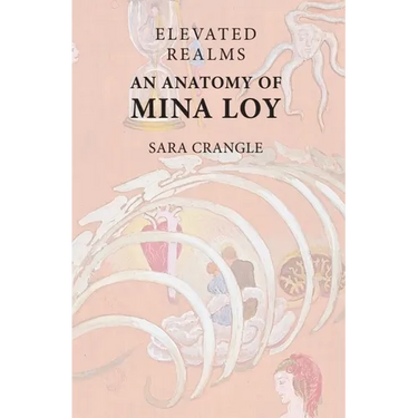 Elevated Realms - An Anatomy of Mina Loy