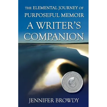 The Elemental Journey of Purposeful Memoir: A Writer's Companion