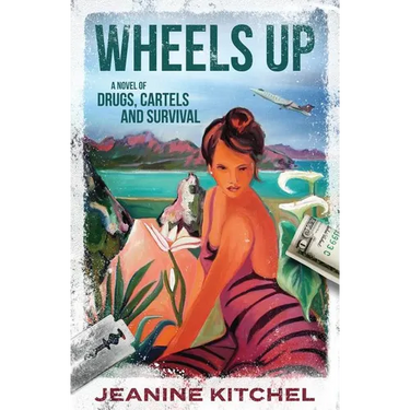 Wheels Up: A Novel of Drugs, Cartels and Survival