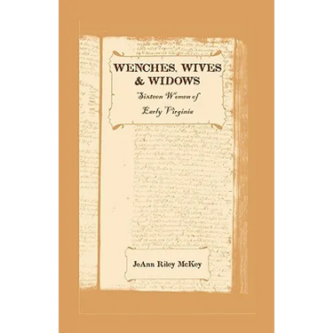 Wenches, Wives and Widows: Sixteen Women of Early Virginia