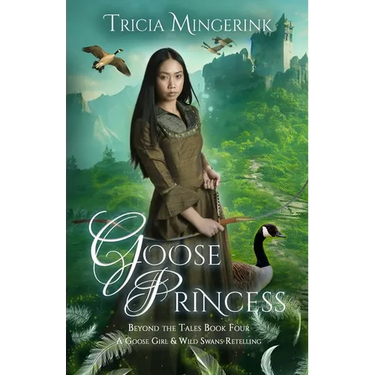 Goose Princess: A Goose Girl & Wild Swans Retelling