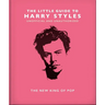 The Little Guide to Harry Styles: The New King of Pop