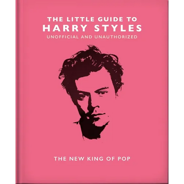 The Little Guide to Harry Styles: The New King of Pop