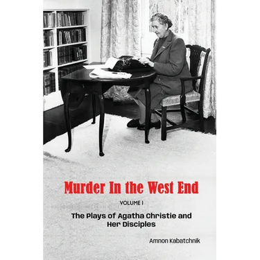 Murder in the West End: The Plays of Agatha Christie and Her Disciples Volume 1