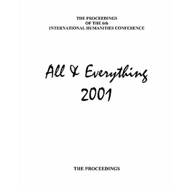 The Proceedings Of The 6th International Humanities Conference: All & Everything 2001