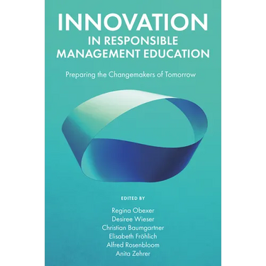 Innovation in Responsible Management Education: Preparing the Changemakers of Tomorrow