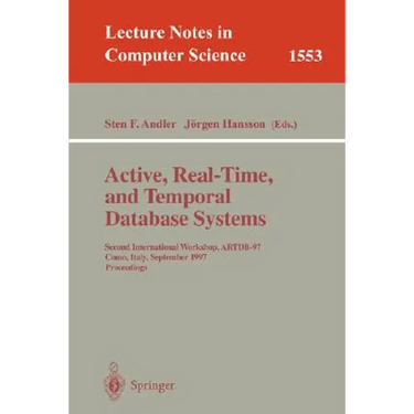 Active, Real-Time, and Temporal Database Systems: Second International Workshop, Artdb'97, Como, Italy, September 8-9, 1997, Proceedings