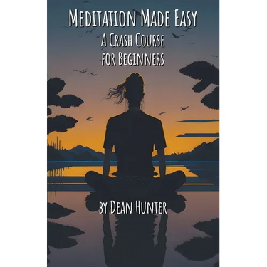 Meditation Made Easy - A Crash Course for Beginners