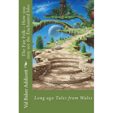 The Fair Folk - How you may see the Enchanted Isles: Tales from long ago in Wales