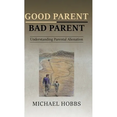 Good Parent - Bad Parent: Understanding Parental Alienation