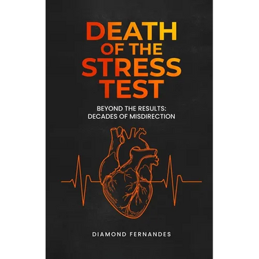 Death of the Stress Test: Beyond the Results: Decades of Misdirection