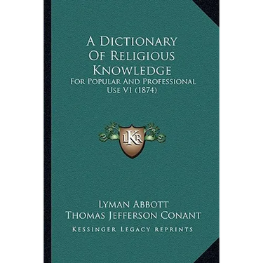 A Dictionary Of Religious Knowledge: For Popular And Professional Use V1 (1874)