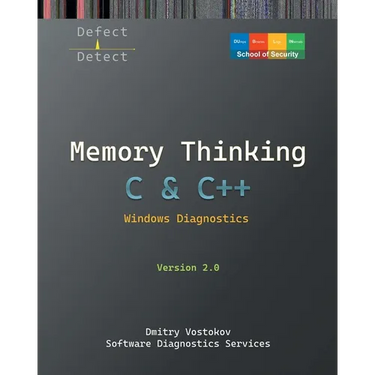 Memory Thinking for C & C++ Windows Diagnostics: Slides with Descriptions and Source Code Illustrations, Second Edition