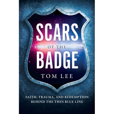 Scars of the Badge: Faith, Trauma, and Redemption Behind the Thin Blue Line