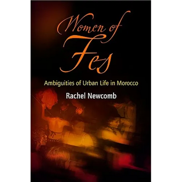 Women of Fes: Ambiguities of Urban Life in Morocco