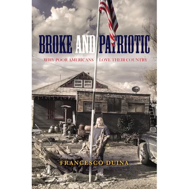 Broke and Patriotic: Why Poor Americans Love Their Country
