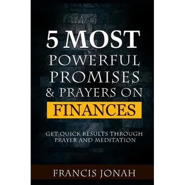 5 Most Powerful Promises and Prayers on Finances: Get Quick Results Through Meditation and Prayer