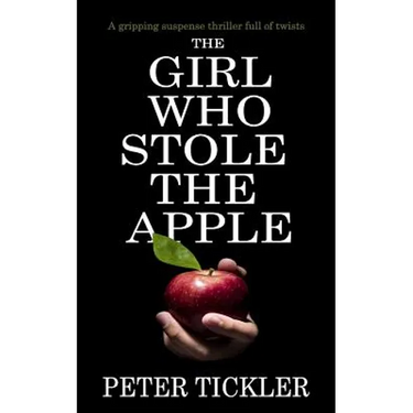 The Girl Who Stole the Apple: a gripping suspense thriller full of twists