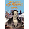 The Life of J W Alexander - Vol. 1