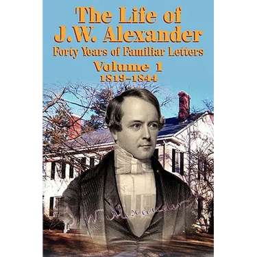 The Life of J W Alexander - Vol. 1