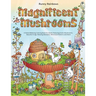 Magnificent Mushrooms: A Stress-Relieving Coloring Book for Adults Featuring Exotic Mushrooms, Beautiful Fungi, Relaxing Mandalas, Whimsical Patterns