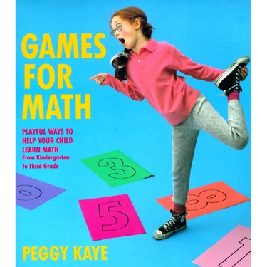 Games for Math: Playful Ways to Help Your Child Learn Math from Kindergarten to Third Grade
