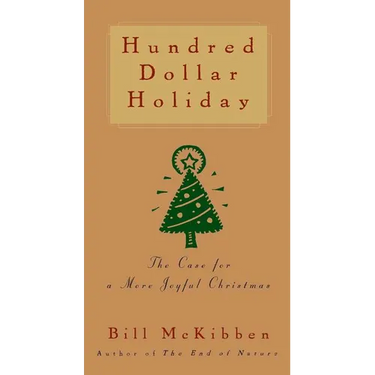 Hundred Dollar Holiday: The Case for a More Joyful Christmas