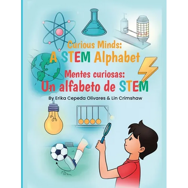 Curious Minds: A STEM Alphabet: Mentes Curiosas: Un alfabeto de STEM