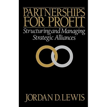 Partnerships for Profit: Structuring and Managing Strategic Alliances
