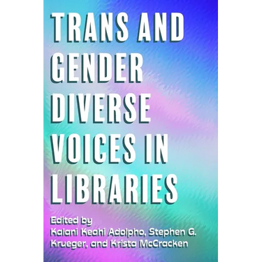 Trans and Gender Diverse Voices in Libraries